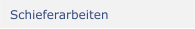 Schieferarbeiten